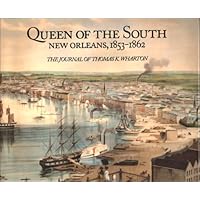 Queen of the South: New Orleans, 1853-1862 Queen of the South: New Orleans, 1853-1862 Hardcover