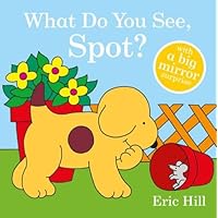 What Do You See, Spot? What Do You See, Spot? Kindle Hardcover Paperback Board book