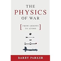 The Physics of War: From Arrows to Atoms The Physics of War: From Arrows to Atoms Hardcover eTextbook