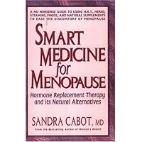 Smart Medicine for Menopause: Hormone Replacement Therapy and Its Natural Alternatives Smart Medicine for Menopause: Hormone Replacement Therapy and Its Natural Alternatives Paperback Mass Market Paperback