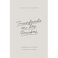 Triunfando en las Pruebas: Un estudio de 1era y 2ndo de Pedro: A Love God Greatly Spanish Bible Study Journal (Spanish Edition)