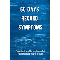 60 Days Record Symptoms | Check all daily activities and places visited (Protect yourself from virus infection): Symptom Log |Personal Health Record ... Symptoms and Medical Log | Health Tracker