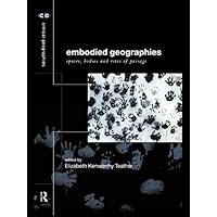 Embodied Geographies (Critical Geographies Book 2) Embodied Geographies (Critical Geographies Book 2) Kindle Hardcover Paperback
