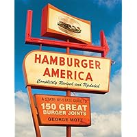 Hamburger America: Completely Revised and Updated Edition: A State-by-State Guide to 150 Great Burger Joints Hamburger America: Completely Revised and Updated Edition: A State-by-State Guide to 150 Great Burger Joints Paperback