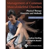 Management of Common Musculoskeletal Disorders: Physical Therapy Principles and Methods (MANAGEMENT OF COMMON MUSCULOSKELETAL DISORDERS (HERTLING)) Management of Common Musculoskeletal Disorders: Physical Therapy Principles and Methods (MANAGEMENT OF COMMON MUSCULOSKELETAL DISORDERS (HERTLING)) Paperback eTextbook Hardcover