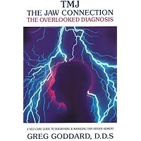 Tmj, the Jaw Connection: The Overlooked Diagnosis: A Self-Care Guide to Diagnosing and Managing This Hidden Ailment Tmj, the Jaw Connection: The Overlooked Diagnosis: A Self-Care Guide to Diagnosing and Managing This Hidden Ailment Paperback