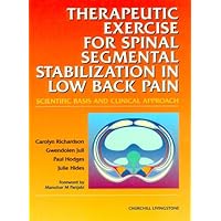 Therapeutic Exercises for Spinal Segmental Stabilization in Low Back Pain: Scientific Basis and Clinical Approach Therapeutic Exercises for Spinal Segmental Stabilization in Low Back Pain: Scientific Basis and Clinical Approach Hardcover