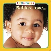 Babies Love… (Little Faces)