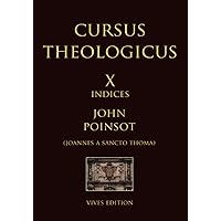 Cursus Theologicus - Tomus Decimus (Cursus Theologicus - Ioannes a Sancto Thoma [John Poinsot]) (Latin Edition)