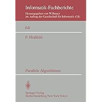 Parallele Algorithmen (Informatik-Fachberichte, 64) (German Edition) Parallele Algorithmen (Informatik-Fachberichte, 64) (German Edition) Paperback