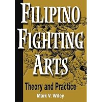 Filipino Fighting Arts: Theory and Practice Filipino Fighting Arts: Theory and Practice Paperback