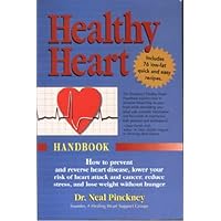 Healthy Heart Handbook: How to Prevent and Reverse Heart Disease, Lower Your Risk of Heart Attack and Cancer, Reduce Stress, Lose Weight Without Hunger Healthy Heart Handbook: How to Prevent and Reverse Heart Disease, Lower Your Risk of Heart Attack and Cancer, Reduce Stress, Lose Weight Without Hunger Paperback