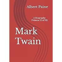 Mark Twain: A Biography (Volume II of III)