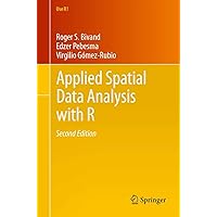 Applied Spatial Data Analysis with R (Use R!, 10) Applied Spatial Data Analysis with R (Use R!, 10) Paperback Kindle
