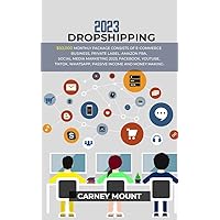 2023 DROPSHIPPING: $50,000 Monthly Package Consists Of E-Commerce Business, Private Label, Amazon FBA, Social Media Marketing 2023, Facebook, Youtube, ... Whatsapp, Passive Income And Money Making 2023 DROPSHIPPING: $50,000 Monthly Package Consists Of E-Commerce Business, Private Label, Amazon FBA, Social Media Marketing 2023, Facebook, Youtube, ... Whatsapp, Passive Income And Money Making Kindle Hardcover Paperback