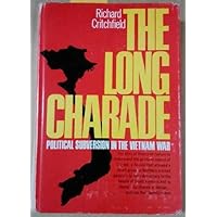 The long charade;: Political subversion in the Vietnam war The long charade;: Political subversion in the Vietnam war Hardcover