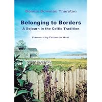Belonging to Borders: A Sojourn in the Celtic Tradition Belonging to Borders: A Sojourn in the Celtic Tradition Paperback Kindle