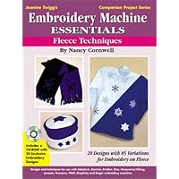 Embroidery Machine Essentials - Fleece Techniques: Jeanine Twigg's Companion Project Series #2 Embroidery Machine Essentials - Fleece Techniques: Jeanine Twigg's Companion Project Series #2 Paperback