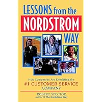 Lessons from the Nordstrom Way: How Companies are Emulating the #1 Customer Service Company Lessons from the Nordstrom Way: How Companies are Emulating the #1 Customer Service Company Hardcover