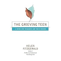 The Grieving Teen : A Guide for Teenagers and Their Friends The Grieving Teen : A Guide for Teenagers and Their Friends Paperback Kindle Library Binding