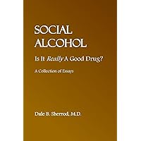 Social Alcohol: Is It Really A Good Drug? Social Alcohol: Is It Really A Good Drug? Paperback