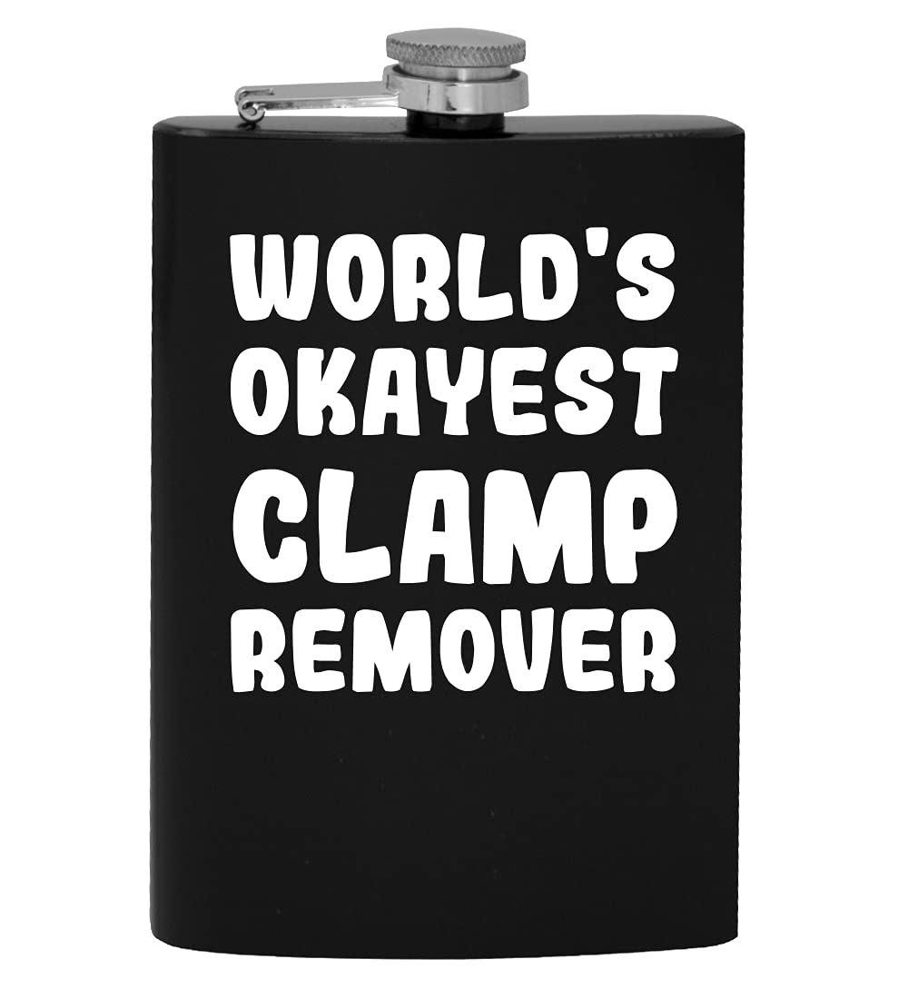 World's Okayest Clamp Remover - 8oz Hip Drinking Alcohol Flask
