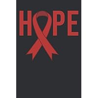 Hope: HIV/AIDS Awareness Journal | Red Ribbon Symbol Of Support, Solidarity & Prevention | Personal Thoughts, Feelings & Emotions Notebook | 6 x 9 In. 100 Pages
