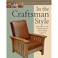 In the Craftsman Style: Building Furniture Inspired by the Arts & Crafts T In the Craftsman Style: Building Furniture Inspired by the Arts & Crafts T Paperback