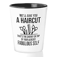 Hair Stylist Shot Glass 1.5oz - We'll Give You a Haircut - Hair Stylist Gift Beautician Hairdresser Salon Barber Hairdo Cosmetoloist Scissors Blower