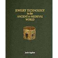 Jewelry Technology of the Ancient and Medieval World Jewelry Technology of the Ancient and Medieval World Hardcover Kindle