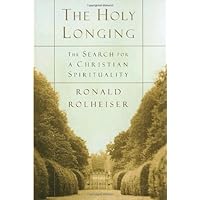 The Holy Longing: Guidelines for a Christian Spirituality The Holy Longing: Guidelines for a Christian Spirituality Paperback Audible Audiobook Kindle Hardcover Audio, Cassette