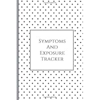Symptoms and Exposure Tracker: Blank illness tracker to monitor symptoms and track your contacts with exposure length and type Symptoms and Exposure Tracker: Blank illness tracker to monitor symptoms and track your contacts with exposure length and type Paperback