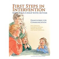 First Steps in Intervention with Your Child with Autism: Frameworks for Communication First Steps in Intervention with Your Child with Autism: Frameworks for Communication Kindle Paperback