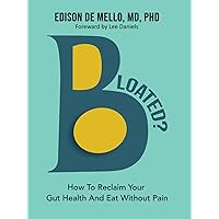 Bloated?: How to Reclaim Your Gut Health and Eat Without Pain Bloated?: How to Reclaim Your Gut Health and Eat Without Pain Kindle Paperback Audible Audiobook Hardcover