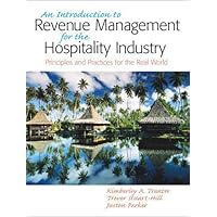 Introduction to Revenue Management for the Hospitality Industry: Principles and Practices for the Real World, An Introduction to Revenue Management for the Hospitality Industry: Principles and Practices for the Real World, An Paperback