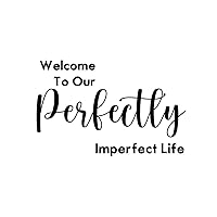 Welcome to Our Perfectly Imperfect Life Floor Window Home Wall Decor Wall Art Decal with Inspirational Sayings Removable Wall Stickers for Playroom Office Laptop Outdoors Vinyl 18in