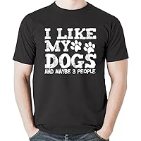 I Like My Dog and Maybe 3 People T-Shirt