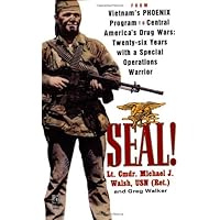 SEAL!: From Vietnam's Phoenix Program to Central America's Drug Wars SEAL!: From Vietnam's Phoenix Program to Central America's Drug Wars Paperback Mass Market Paperback