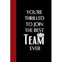 You're Thrilled To Join The Best Team Ever|ice breacking funny gift for New Employee, teammate Intern and staff member