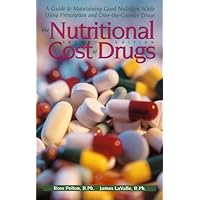 The Nutritional Cost Of Drugs: A Guide To Maintaining Good Nutrition While Using Prescription And Over-The-Counter Drugs The Nutritional Cost Of Drugs: A Guide To Maintaining Good Nutrition While Using Prescription And Over-The-Counter Drugs Perfect Paperback