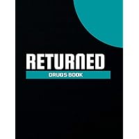 Returned Drugs Book: EXPIRED & RETURNED DRUG INVENTORY, for drugs covered under the Controlled Drugs and Substances, Notebook Journal Controlled Drug, Recording And Medication Log Book (5).