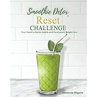 Smoothie Detox Reset Challenge: Your Road to Better Health and Permanent Weight Loss