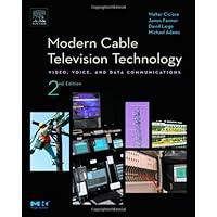 Modern Cable Television Technology: The HFC Plant (The Morgan Kaufmann Series in Networking) Modern Cable Television Technology: The HFC Plant (The Morgan Kaufmann Series in Networking) Hardcover Kindle