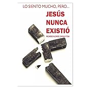 Jesus Nunca Existio (Spanish Edition) Jesus Nunca Existio (Spanish Edition) Paperback Kindle
