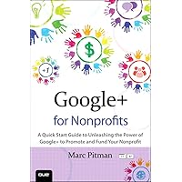 Google+ for Nonprofits: A Quick Start Guide to Unleashing the Power of Google+ to Promote and Fund Your Nonprofit (Que Biz-Tech) Google+ for Nonprofits: A Quick Start Guide to Unleashing the Power of Google+ to Promote and Fund Your Nonprofit (Que Biz-Tech) Kindle
