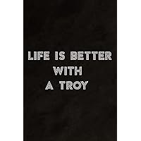 Life Is Better With A TROY Good Funny Name Good Notebook Planner: A Troy, Daily Checklist, Goals, Reminders, Notes, Motivational Organizer,Goals,Pretty,To Do List