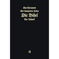 Das Testament der kommenden Zeiten - die Bibel der Zukunft - TEIL 2 (German Edition)