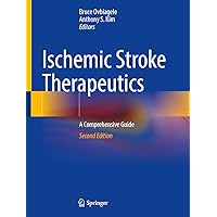 Ischemic Stroke Therapeutics: A Comprehensive Guide Ischemic Stroke Therapeutics: A Comprehensive Guide Hardcover Kindle