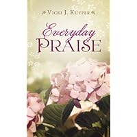 Everyday Praise (Inspirational Book Bargains) Everyday Praise (Inspirational Book Bargains) Kindle Paperback Mass Market Paperback
