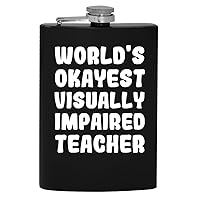 World's Okayest Visually Impaired Teacher - 8oz Hip Drinking Alcohol Flask